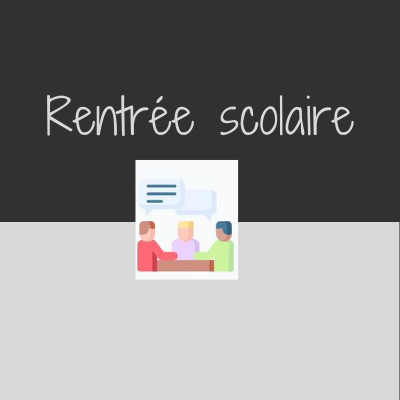 Rentrée scolaire : informations, réunions parents-professeurs